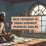Gece Yatarken ve Sabah Uyanınca Okunacak Dualar