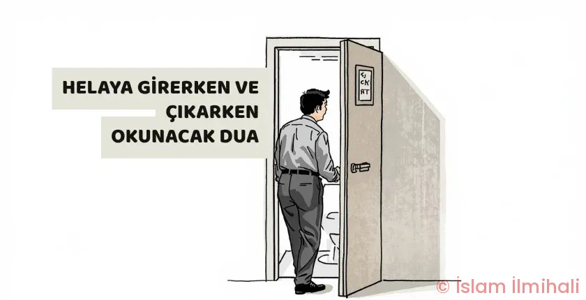 Helaya Girerken ve Çıkarken Okunacak Dua
