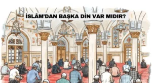İslâm’dan Başka Din Var Mıdır?