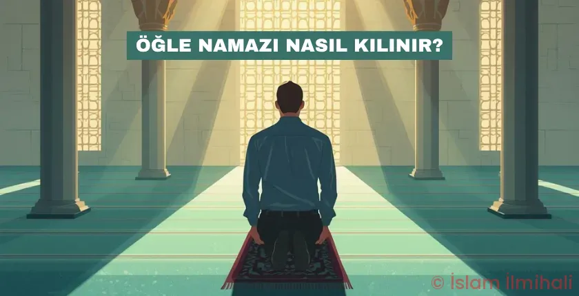 Öğle Namazı Nasıl Kılınır?