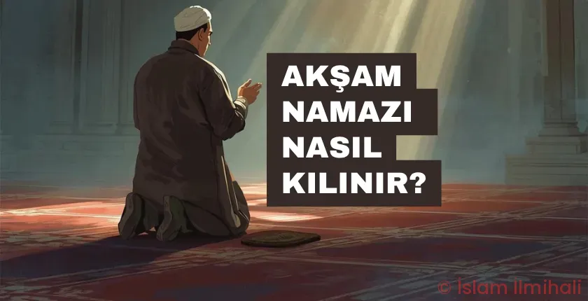 Akşam Namazı Nasıl Kılınır?