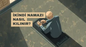 İkindi Namazı Nasıl Kılınır? İkindi Namazı Nasıl Kılınır?