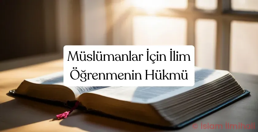 İlmihal Nedir? Müslümanlar İçin İlim Öğrenmenin Hükmü